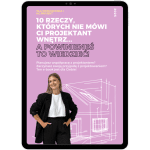 10 rzeczy, których nie mówi Ci projektant wnętrz…